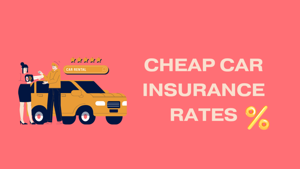 Cheap Car Insurance Rates | Get the Best Deals Now | Cheap car insurance rates