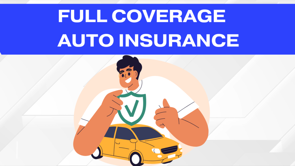 The Ins and Outs of Full Coverage Car Insurance